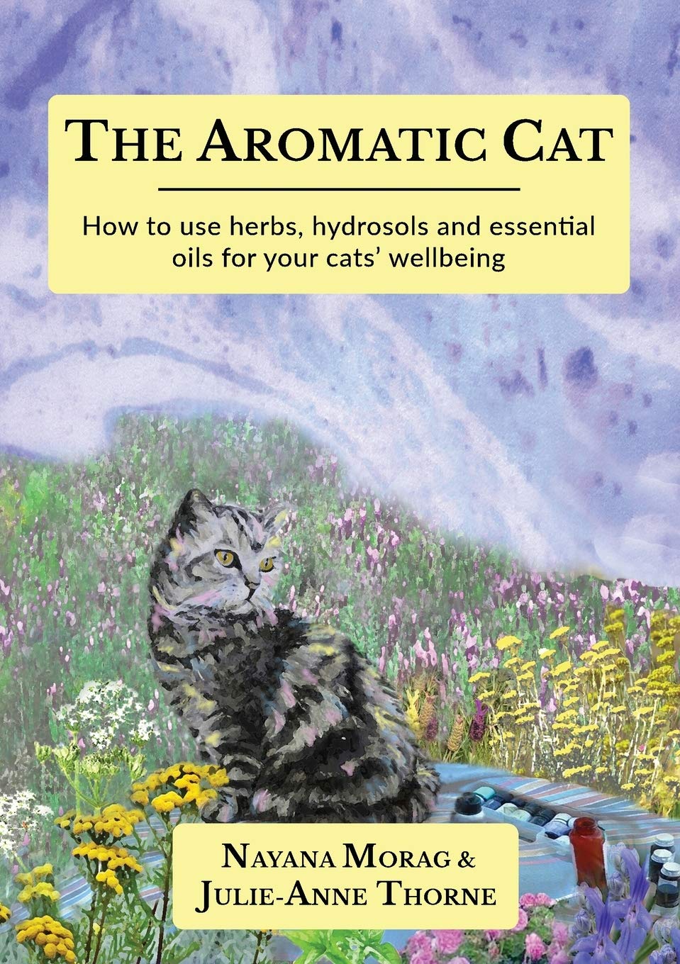 The Aromatic Cat: How to use herbs, hydrosols and essential oils for your cats' wellbeing: 9893311497