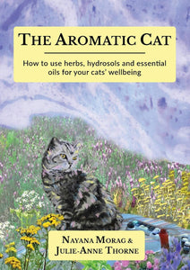 The Aromatic Cat: How to use herbs, hydrosols and essential oils for your cats' wellbeing: 9893311497