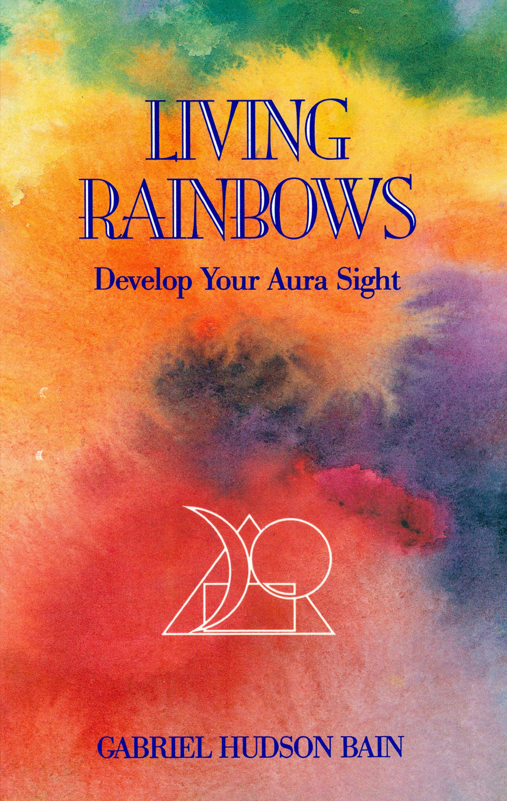 Living Rainbows: Develop Your Aura Sight: 092938542X