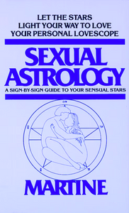 Sexual Astrology - A Sign-by-Sign Guide to Your Sensual Stars: 0440180201