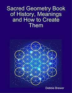 Sacred Geometry Book of History, Meanings and How to Create Them: 0244758867