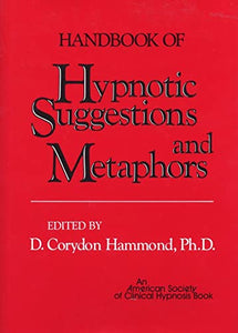 Handbook of Hypnotic Suggestions and Metaphors: 039370095X