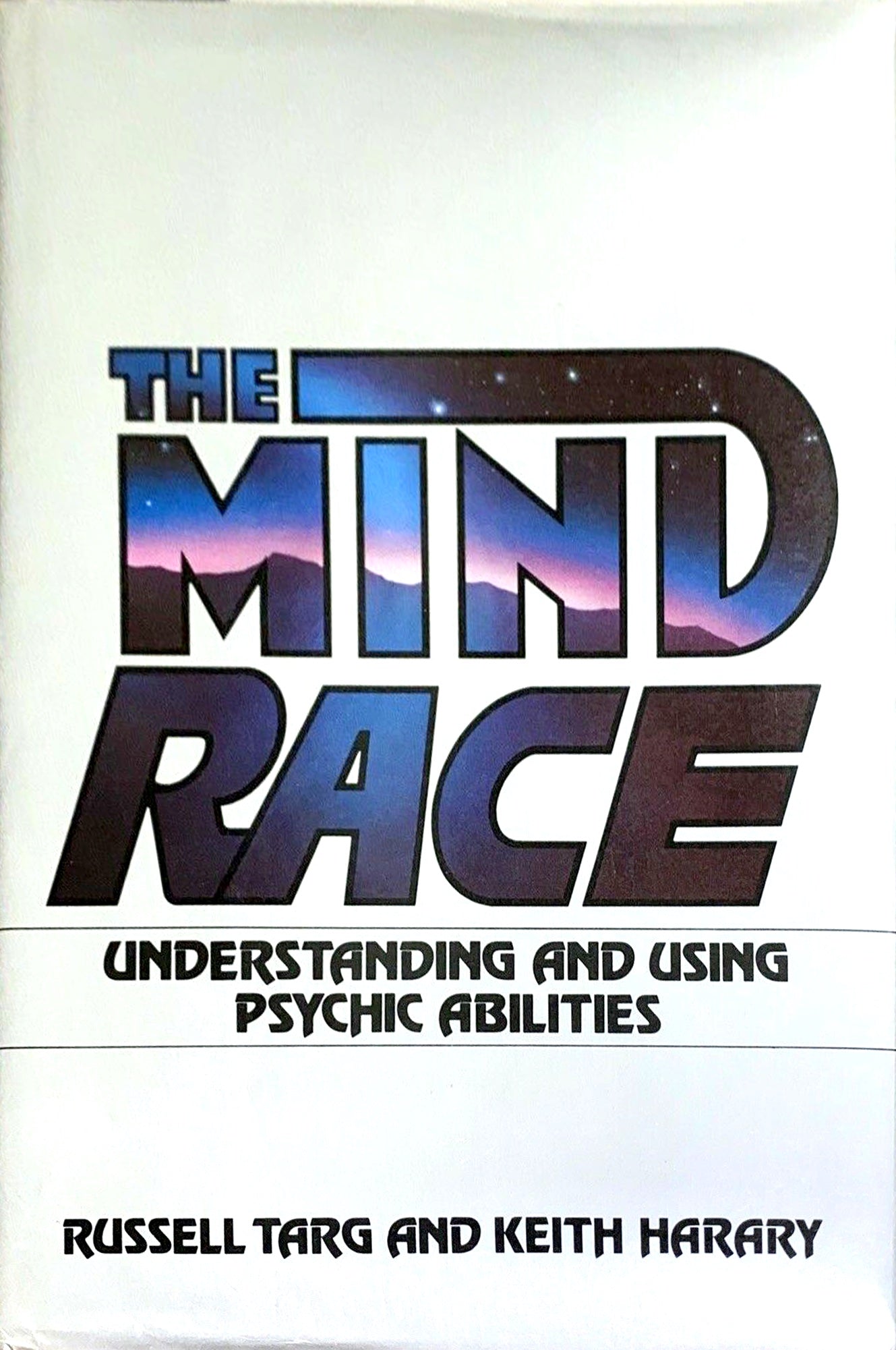 The mind race: understanding and using psychic abilities: 0394533569