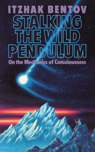 Stalking the wild pendulum: on the mechanics of consciousness: 0892812028