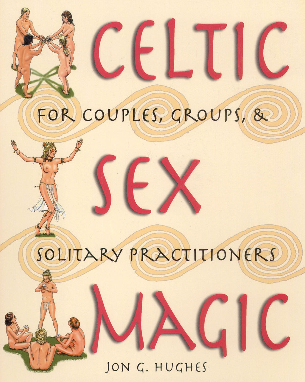 Celtic Sex Magic: For Couples, Groups, and Solitary Practitioners: 0892819081