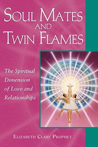 Soul Mates and Twin Flames - The Spiritual Dimension of Love and Relationships: 0922729484