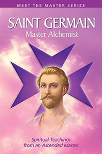 Saint Germain: Master Alchemist - Spiritual Teachings from an Ascended Master: 0922729956