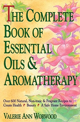 The Complete Book of Essential Oils and Aromatherapy: 0931432820