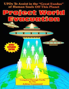 Project world evacuation - Ufos to assist in the great exodus of human souls off this planet: 0938294377