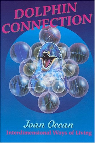 Dolphin Connection - Interdimensional Ways of Living: 0949679100