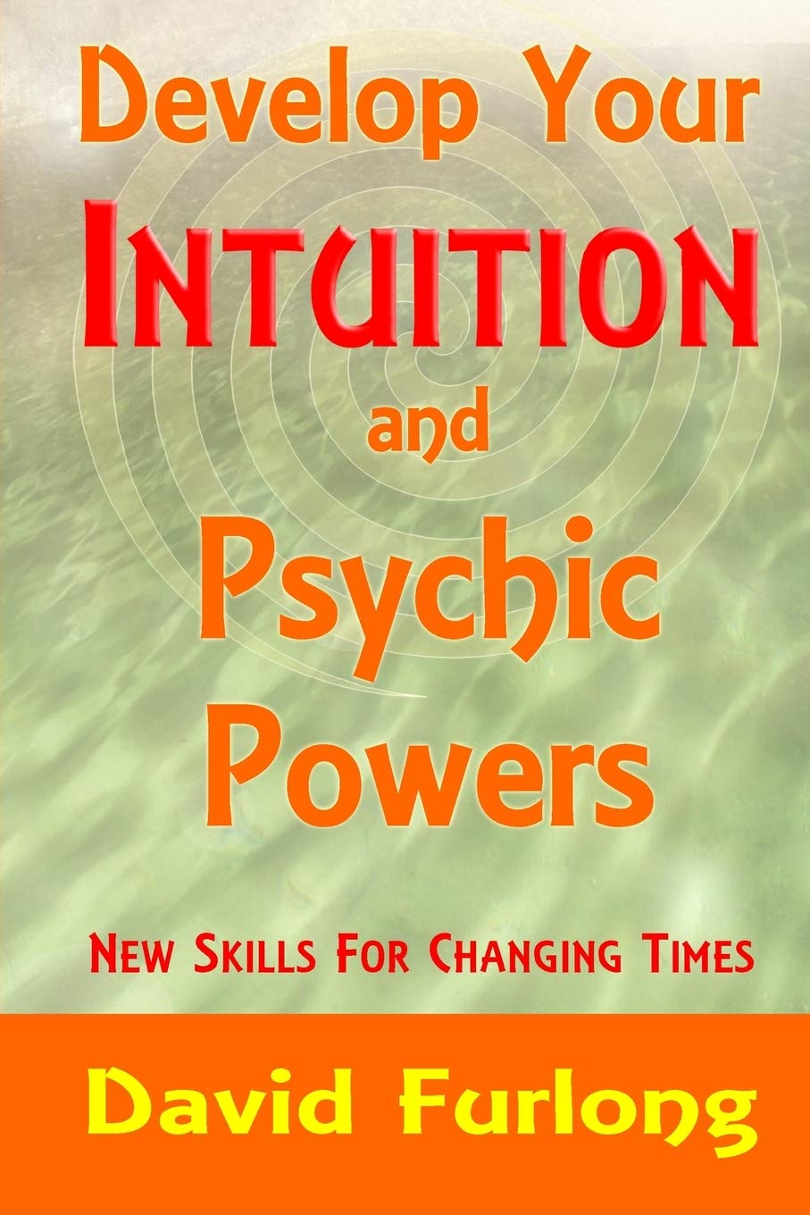 Develop Your Intuition and Psychic Powers: 0955979501