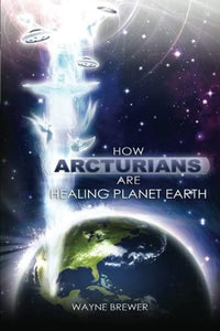 How Arcturians Are Healing Planet Earth - One Soul Or Millions At A Time: 0985613300