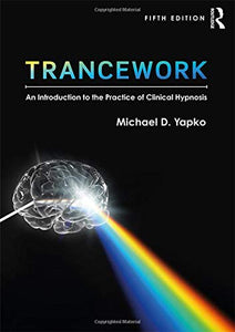 Trancework: an introduction to the practice of clinical hypnosis: 1138563102