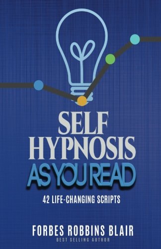 Self Hypnosis As You Read - 42 Life-Changing Scripts!: 1493623508