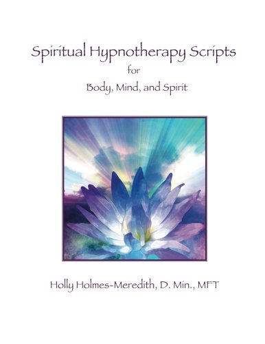 Spiritual Hypnotherapy Scripts for Body, Mind, and Spirit: 1497593441