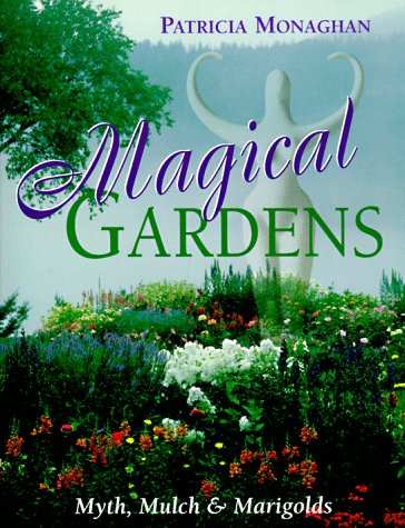 Magical Gardens: Myths, Mulch and Marigolds: 1567184669