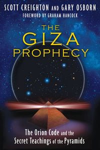 Giza Prophecy - The Orion Code and the Secret Teachings of the Pyramids: 1591431328