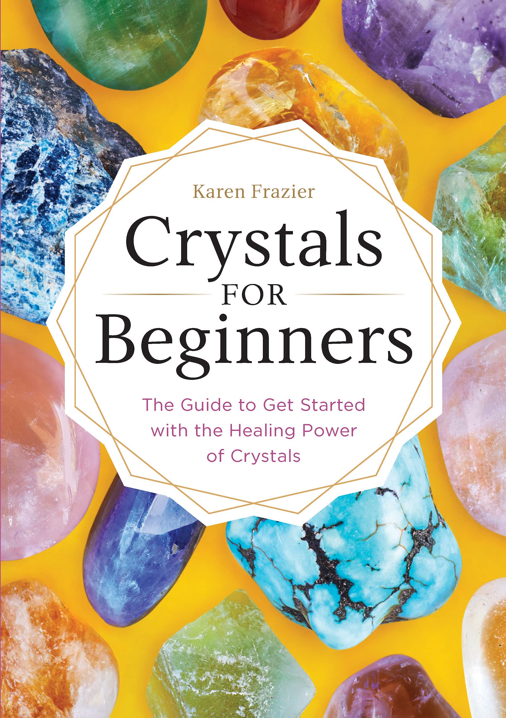 Crystals for beginners: the guide to get started with the healing power of crystals: 1623159911