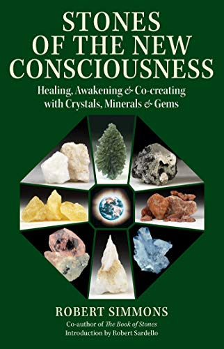 Stones of the New Consciousness - Healing, Awakening, and Co-creating with Crystals, Minerals, and Gems: 1644113848