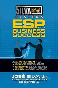 Silva Ultramind Systems ESP for Business Success - Use Intuition to Solve Problems, Create Solutions, Earn More Money: 1722510064