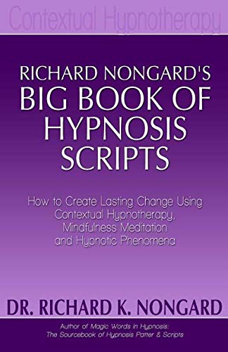 Richard Nongard's Big Book of Hypnosis Scripts: 1724501275