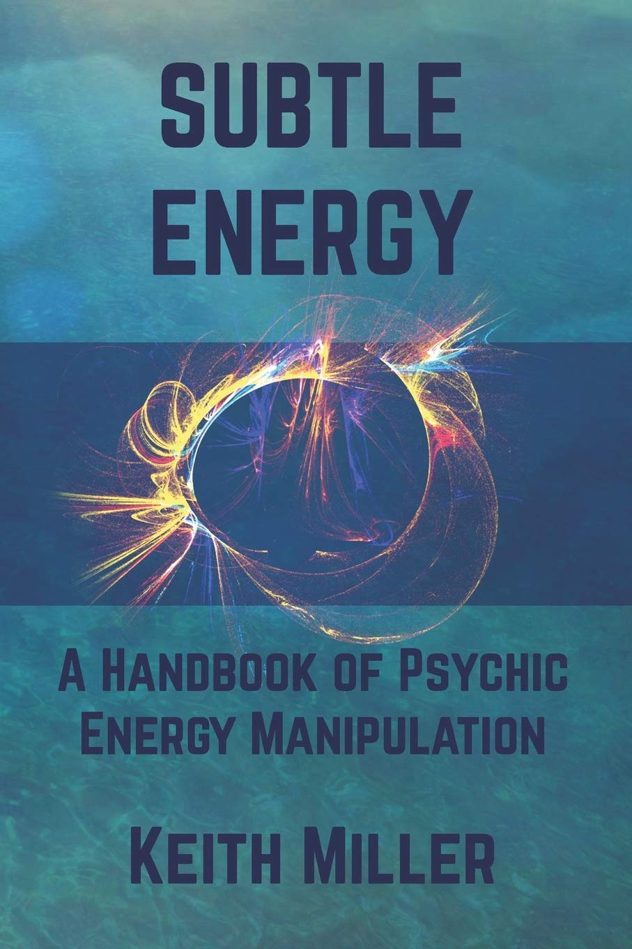 Subtle Energy - A Handbook of Psychic Energy Manipulation: 1733768807