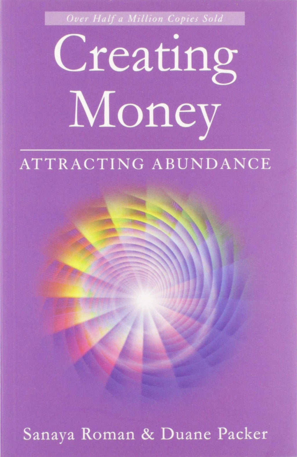 Creating money: Attracting abundance (sanaya roman): 1932073221
