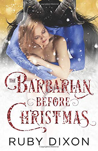 The Barbarian Before Christmas - A SciFi Alien Romance Novella (Ice Planet Barbarians): 197356856X