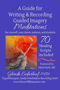 A Guide for Writing and Recording Guided Imagery Meditations: 1973917319