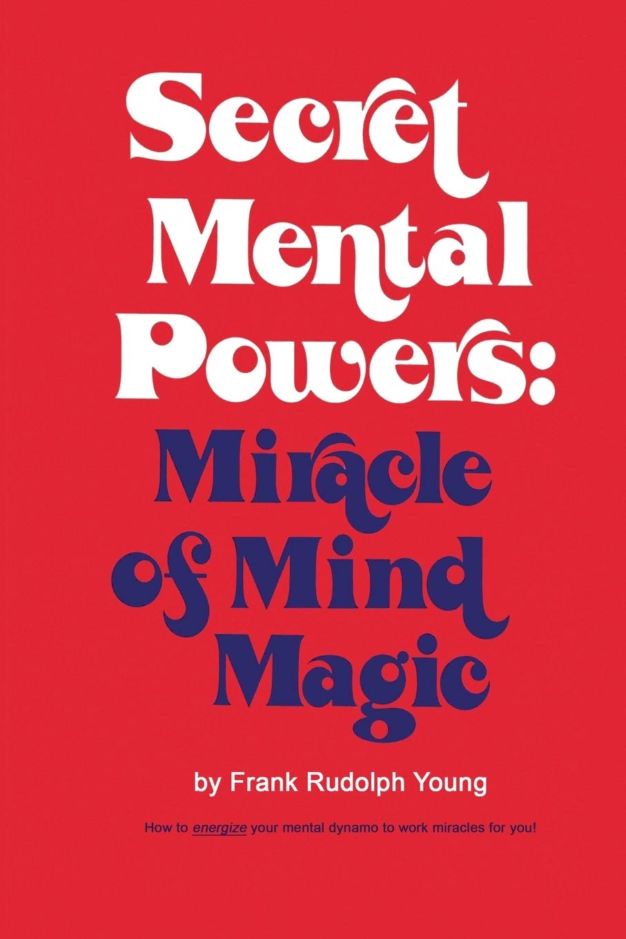 Secret Mental Powers - Miracle of Mind Magic: 5152679892