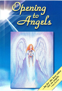 Opening to Angels - Contacting Your Guardian Angel and Being More Receptive to the Angelic Realm in your Daily Life