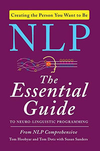 NLP - The Essential Guide to Neuro-Linguistic Programming: 9780062083616