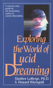 Exploring the World of Lucid Dreaming: 9780345374103