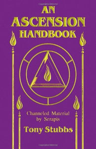 An Ascension Handbook: Material Channeled from Serapis: 9780962720932