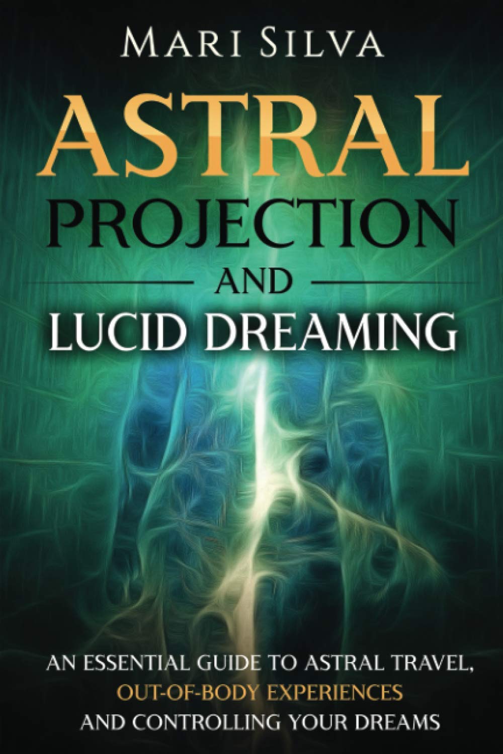 Astral Projection and Lucid Dreaming: 979-8690556716