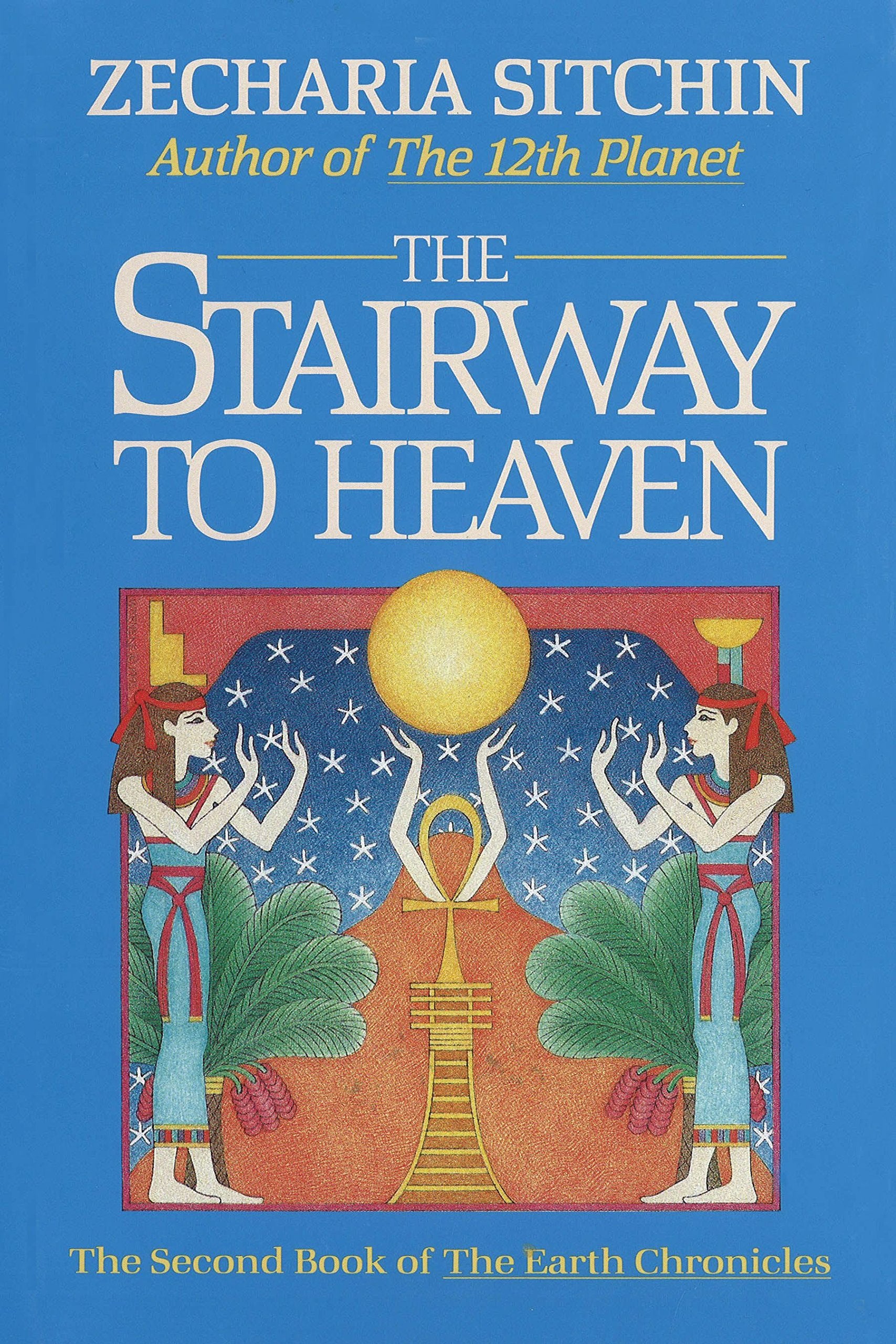 The Stairway to Heaven - The Second Book of the Earth Chronicles: 0939680890