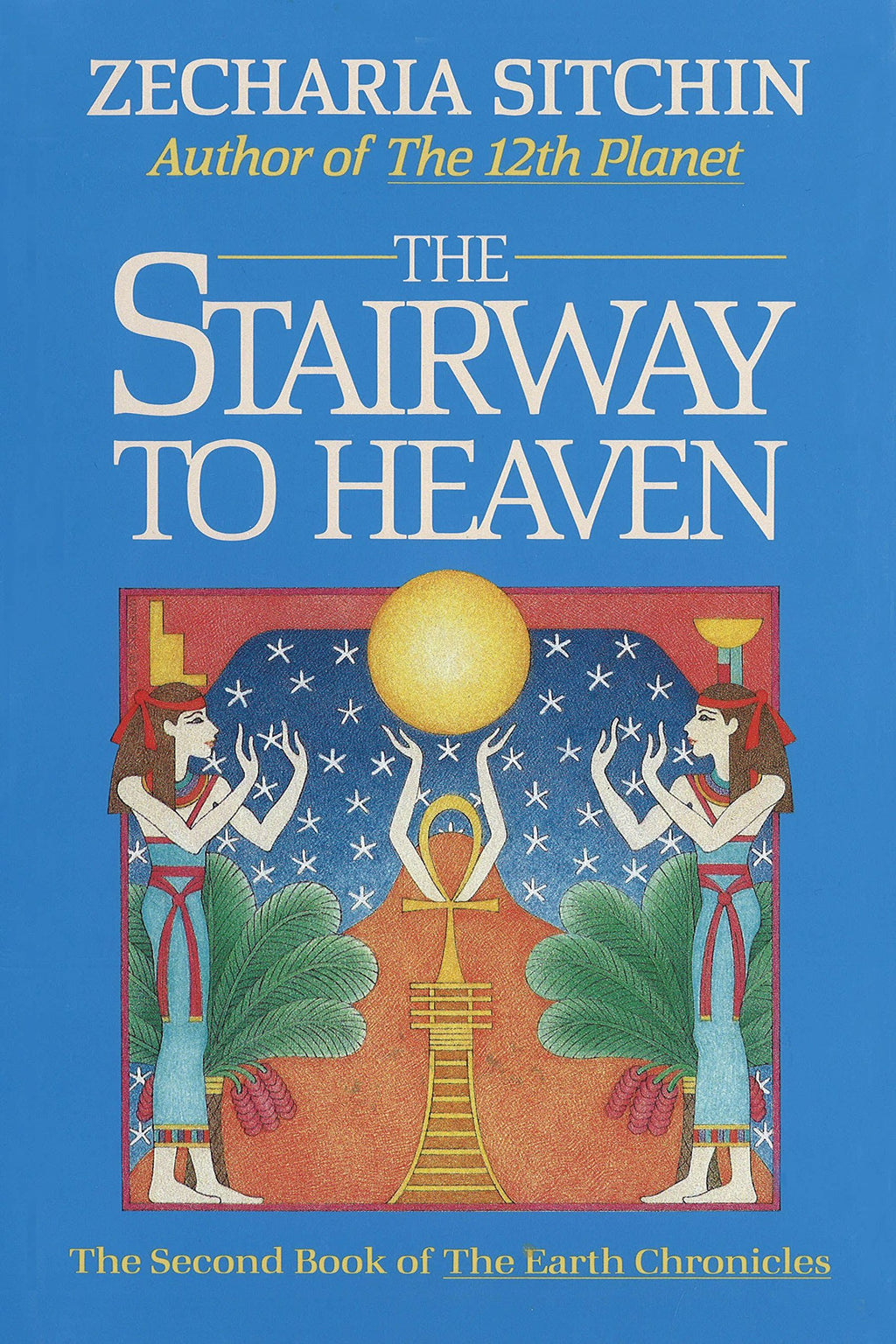 The Stairway to Heaven: The Second Book of the Earth Chronicles: 0939680890